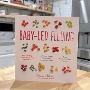 New! Baby-Led Feeding: A Natural Way to Raise Happy, Independent Eaters